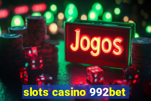 slots casino 992bet